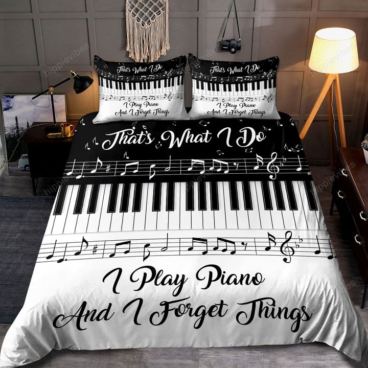I Play Piano And Forget Things Bedding Set RE