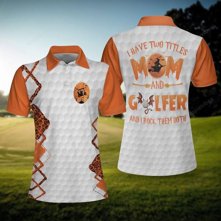 Golf I Have Two Titles Mom & Golfer Women Polo Shirt