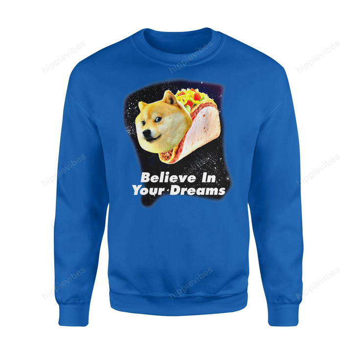 Dog Gift Idea Believe In Your Dogs Dreams Space Taco T-Shirt - Standard Fleece Sweatshirt S / Royal