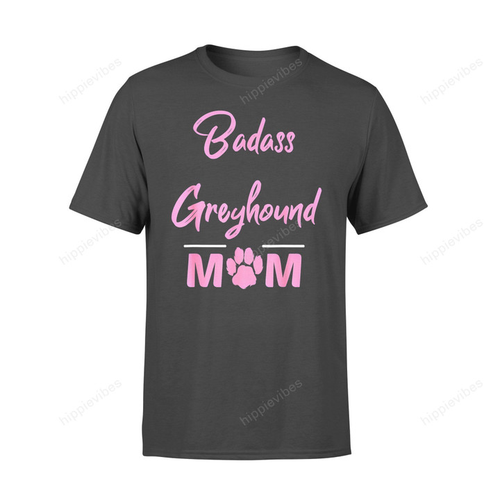 Dog Gift Idea Badass Greyhound Mom Funny Lover T-Shirt - Standard T-Shirt S / Black Dreamship