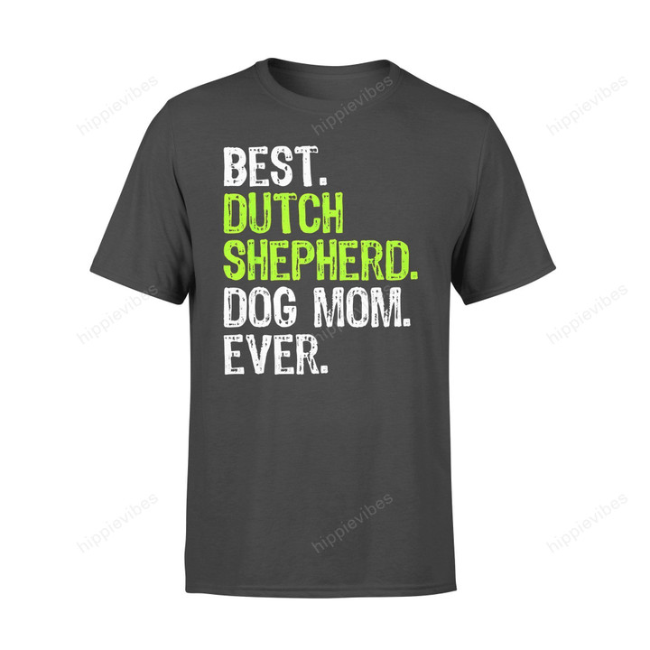 Dog Gift Idea Best Dutch Shepherd Mom Ever Lovers T-Shirt - Standard T-Shirt S / Black Dreamship
