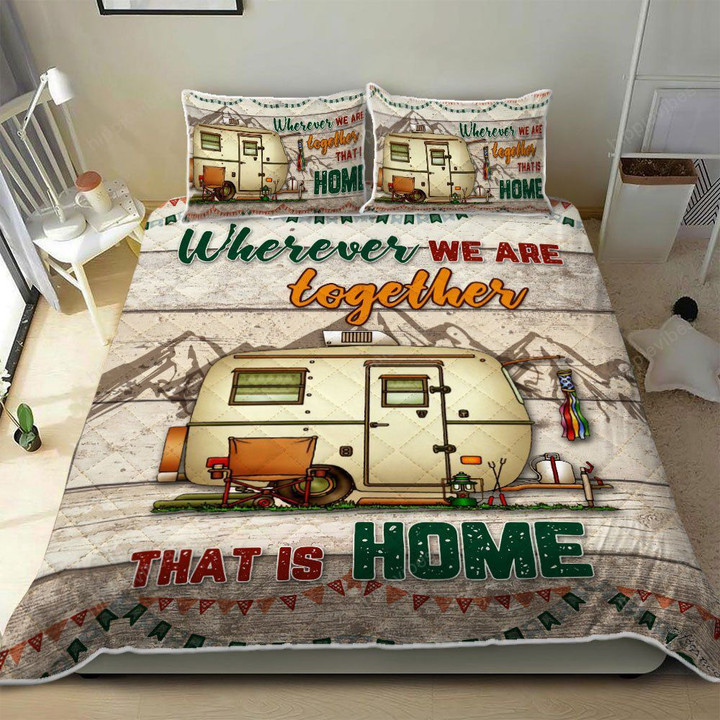 Wherever We Are Together That Is Home Camping Quilt Bed Set