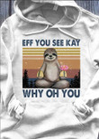 Eff you see kay why oh you yoga sloth retro hoodie