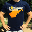Fuc king follow the guidelines west virginia t-shirt