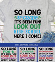 So long 8th grade it's been fun look out high school here i come t-shirt
