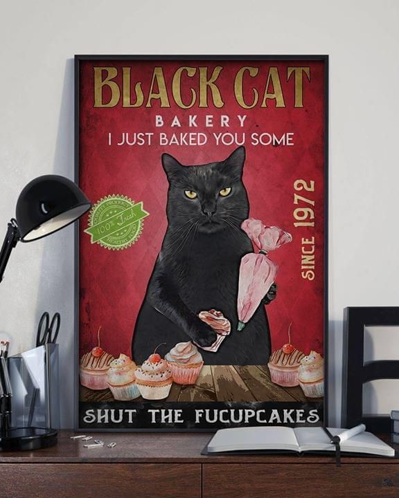 Black cat bakery just baked you some since 1972 sh t the fucupcakes for cat lover poster canvas