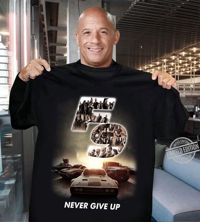 F9 fast and furious 9 never give up for fan t-shirt