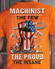 Machinist The Few The Proud The Insane American Flag Tshirt Gift For Boyfriend Husband Father