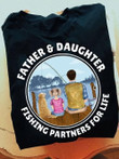 Father & Daughter Fishing Partners For Life Circle Design T-shirt Gift For Fishing Lovers