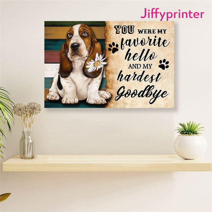 You Were My Favorite Hello And My Hardest Goodbye Funny Basset Hound Vintage Poster Canvas Gift For Basset Hound Lovers Dog Lovers