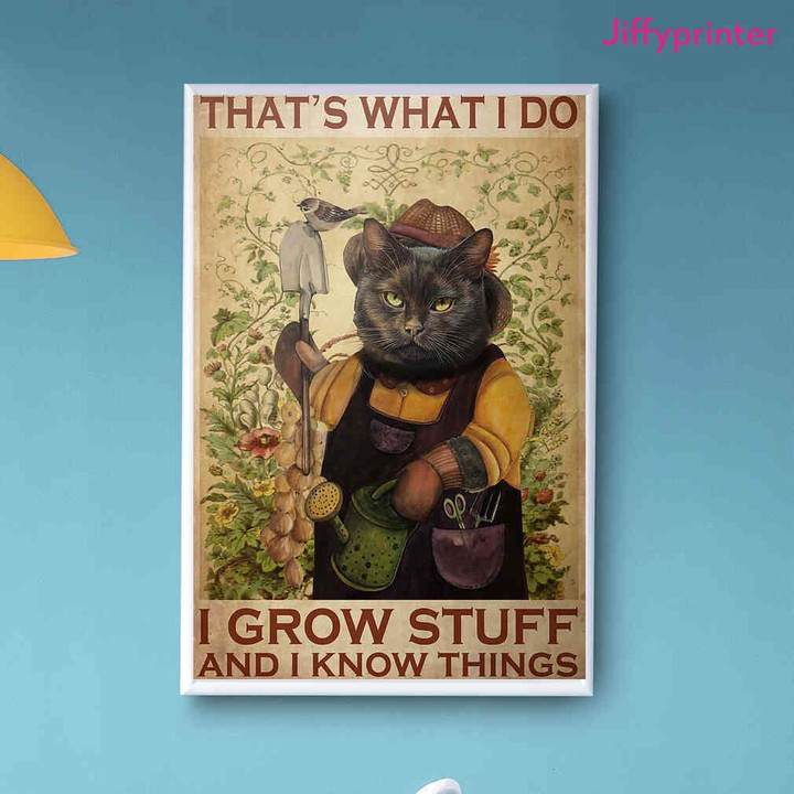 Black Cat Garden That’S What I Do I Grow Stuff And I Know Things Poster Canvas Best Gift For Cat Lovers
