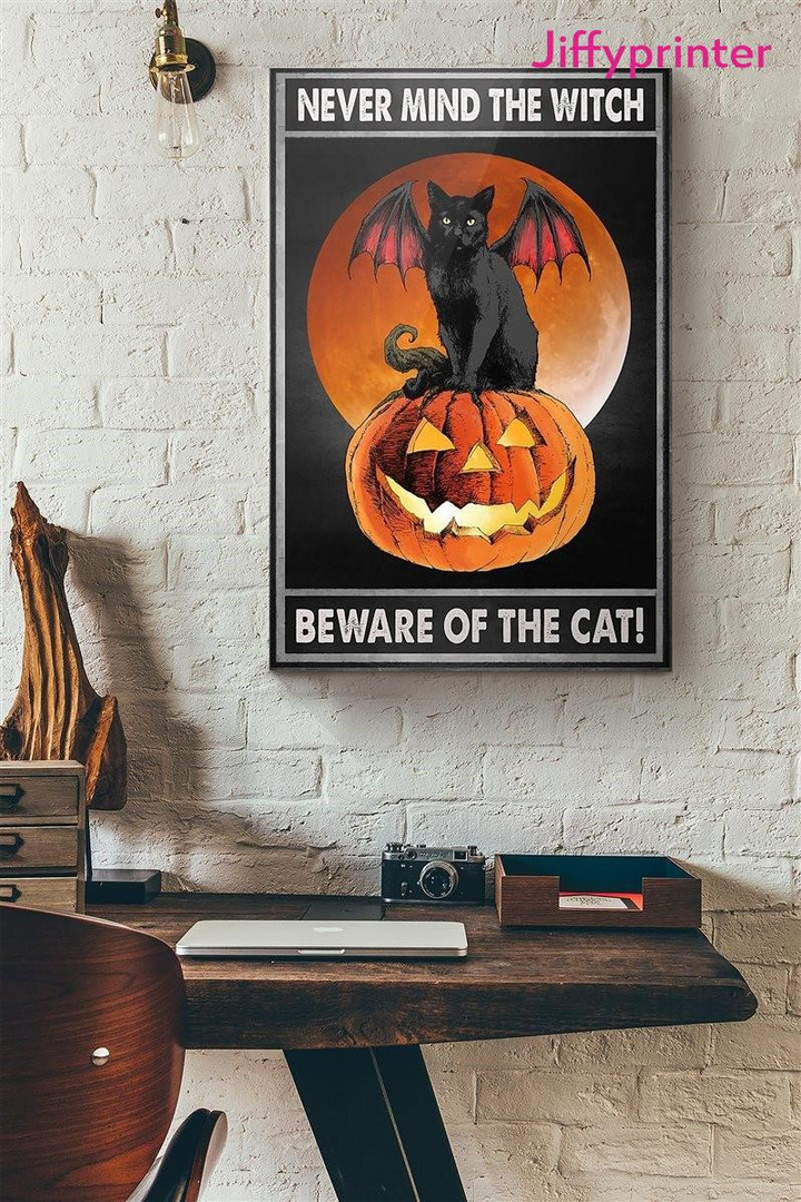 Black Cat Never Mind The Witch Beware Of The Cat Poster Canvas Best Gift For Cat Lovers