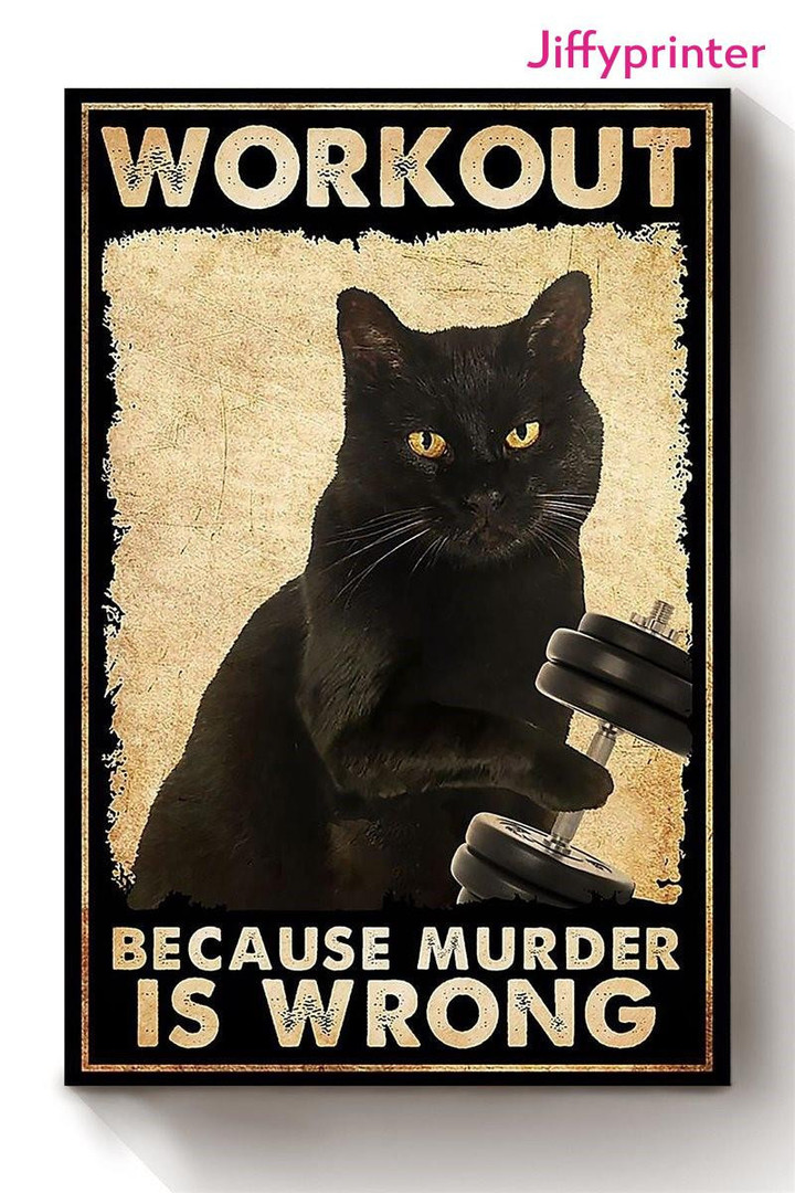 Black Cat Meme Workout Because Murder Is Wrong Poster Canvas Best Gift For Cat Lovers