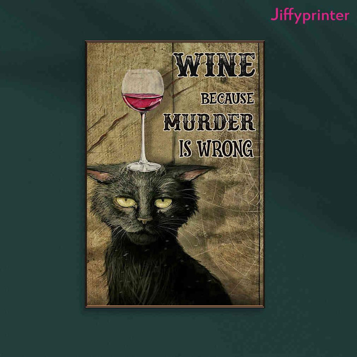 Black Cat Red Wine Because Murder Is Wrong Poster Canvas Best Gift For Cat Lovers