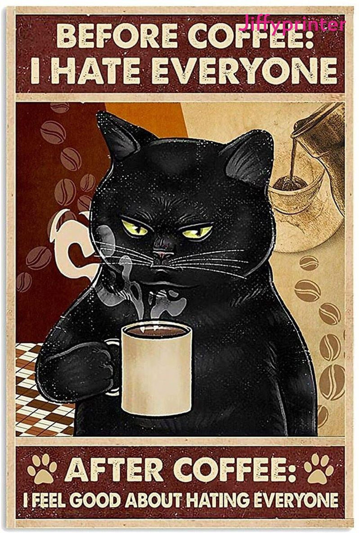Black Cat Gearsly I Hate Everyone Cat After Coffee I Feel Good About Hating Everyone Poster Canvas Best Gift For Cat Lovers