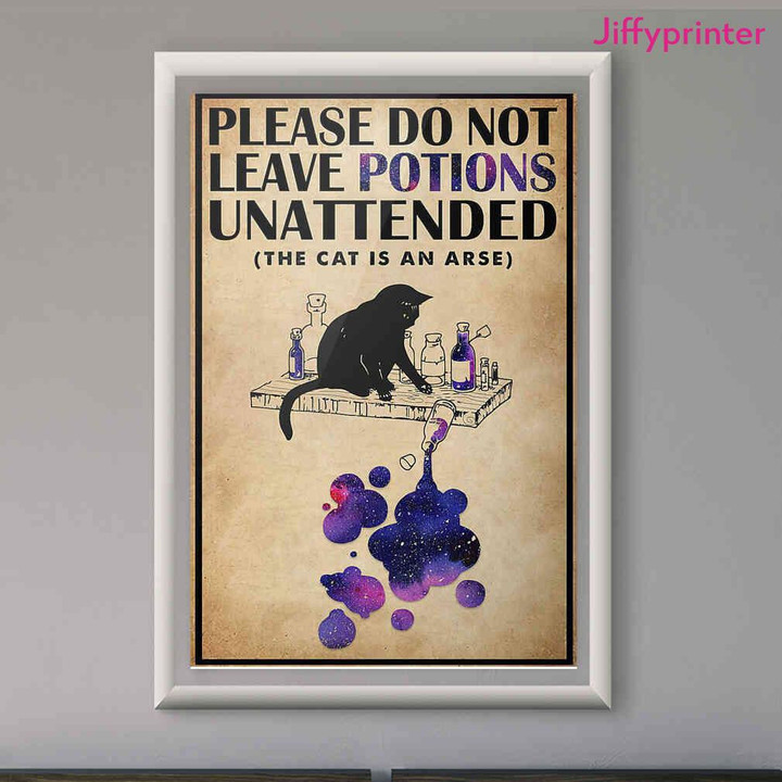 Black Cat Please Do Not Leave Potions Unattended The Cat Is An Arse Poster Canvas Best Gift For Cat Lovers