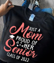 Just A Mom Proud Of Her Senior Class Of 2022 T-shirt Gift For Graduate Daughter