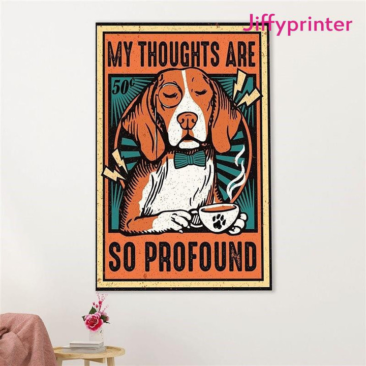 Beagle Dog My Thoughts Are So Profound Pocket Beagle Puppies Lover Poster Canvas Best Gift For Dog Lover