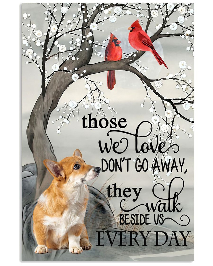 Corgi those we love do not go away Every Day bird poster canvas best gift for dog lovers