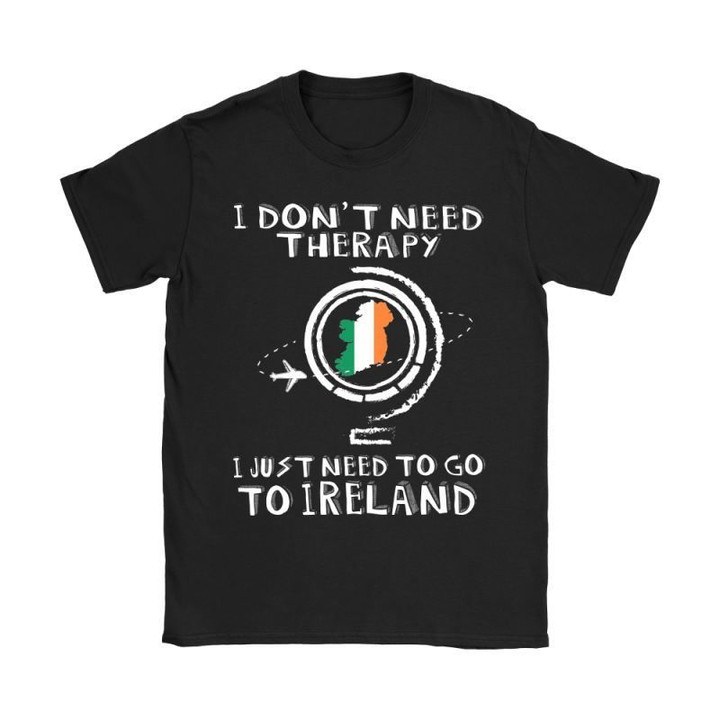 I Just Need To Go Ireland 8 Gildan Womens T-Shirt / Black S T-Shirts