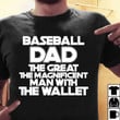 Baseball dad the great the magnificent man with the wallet T Shirt Hoodie Sweater