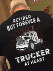 Retired but forever a trucker at heart T shirt hoodie sweater