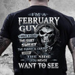 Skull i'm a february guy i have 3 sides the quiet and sweet the funny and crazy and the side you never want to see T Shirt Hoodie Sweater