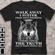 Wolf walk away i suffer from that disorder where i speak the truth and it pisses people off T shirt hoodie sweater