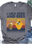 I Like beer and bees  and maybe 3 people T shirt hoodie sweater