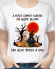 Halloween a withc cannot survive on wine alone she also needs a dog T shirt hoodie sweater