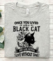Once you lived with a black cat you can never live without one T shirt hoodie sweater
