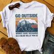 Vintage go outside worst case scenario a bear kills you T Shirt Hoodie Sweater