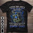 Death piss me off i will slap you so hard even google won't be able to find you T Shirt Hoodie Sweater