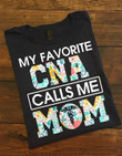 My favorite CNA calls me mom T Shirt Hoodie Sweater