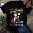 Betty boop august girl i'm not old i'm vintage T shirt hoodie sweater