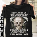 Skull don't judge me you can't handle half of what i've dealt with there's a reason T Shirt Hoodie Sweater