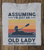 Assuming i'm just an old lady was your first mistake T shirt hoodie sweater