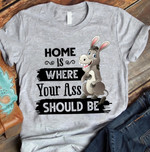 Donkey animals home is where your ass should be T shirt hoodie sweater