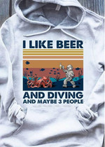 I Like beer and diving and maybe 3 people T shirt hoodie sweater