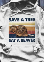 Vintage save a tree eat a beaver T Shirt Hoodie Sweater