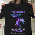 Dragon everything hurts and you want me to smile rheumatoid arthritis awareness T Shirt Hoodie Sweater