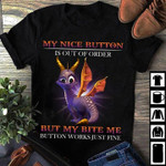 Dragon my nice button is out of order but my bite me button works just fine T shirt hoodie sweater