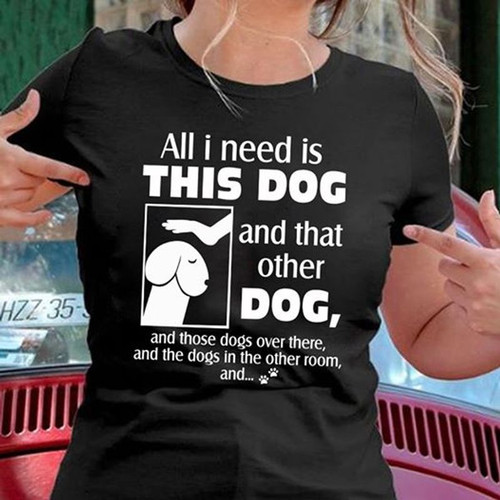 All I Need Is This Dog And That Other Dog Classic Unisex Short Sleeve Tshirt