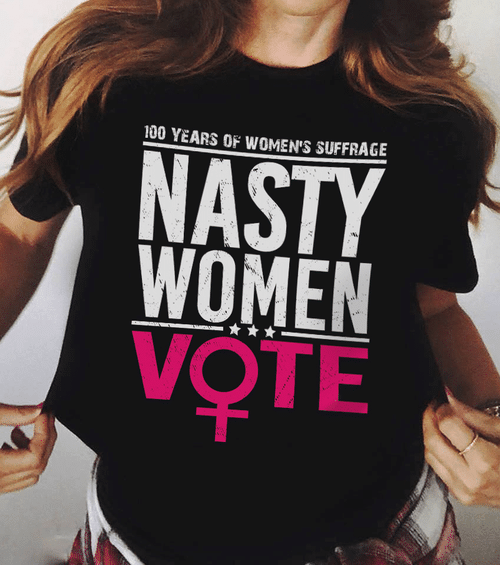 100 years of women's suffrage nasty women vote T Shirt Hoodie Sweater 