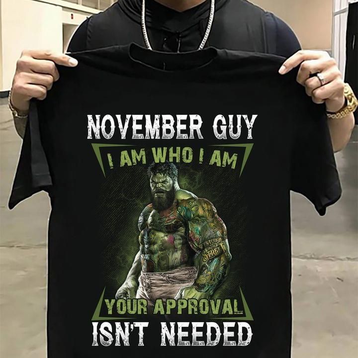 Hulk november guy i am who i am your approval isn't needed T shirt hoodie sweater