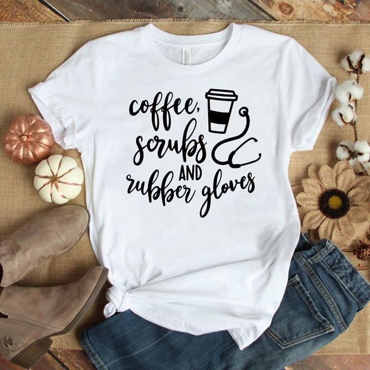 Coffee scrubs and rubber gloves T shirt hoodie sweater