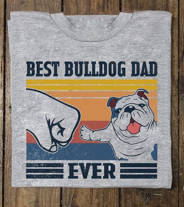 Vintage best bulldog dad ever T Shirt Hoodie Sweater