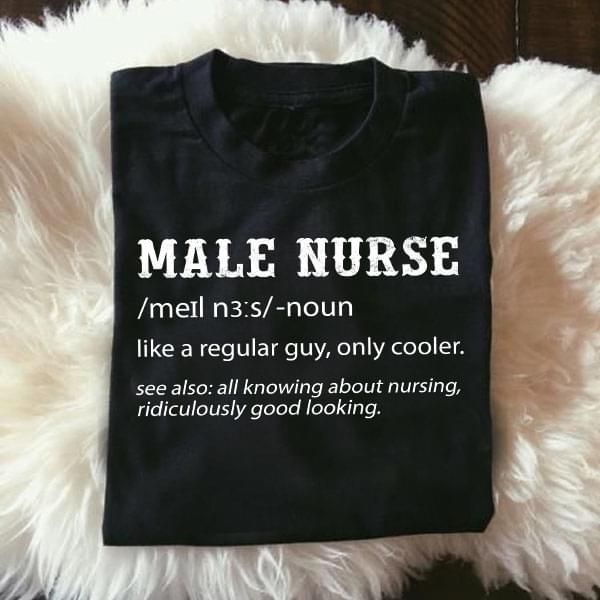 Male nurse noun like a regular guy only cooler T Shirt Hoodie Sweater