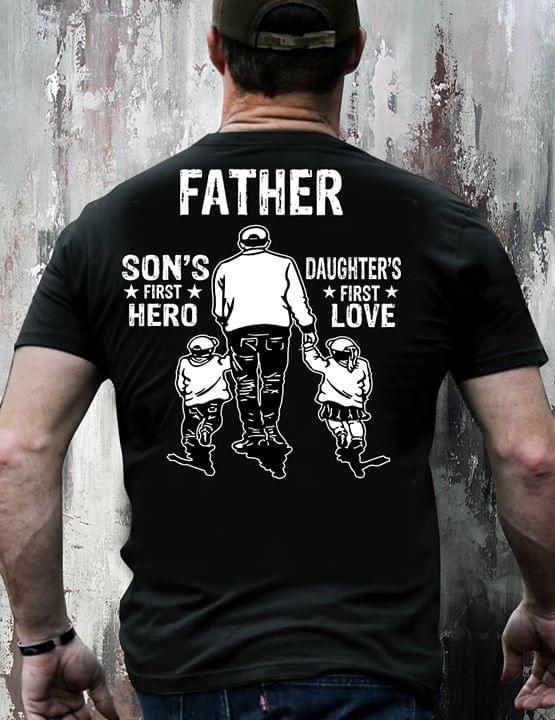 Father son's first hero daughter's first love T Shirt Hoodie Sweater