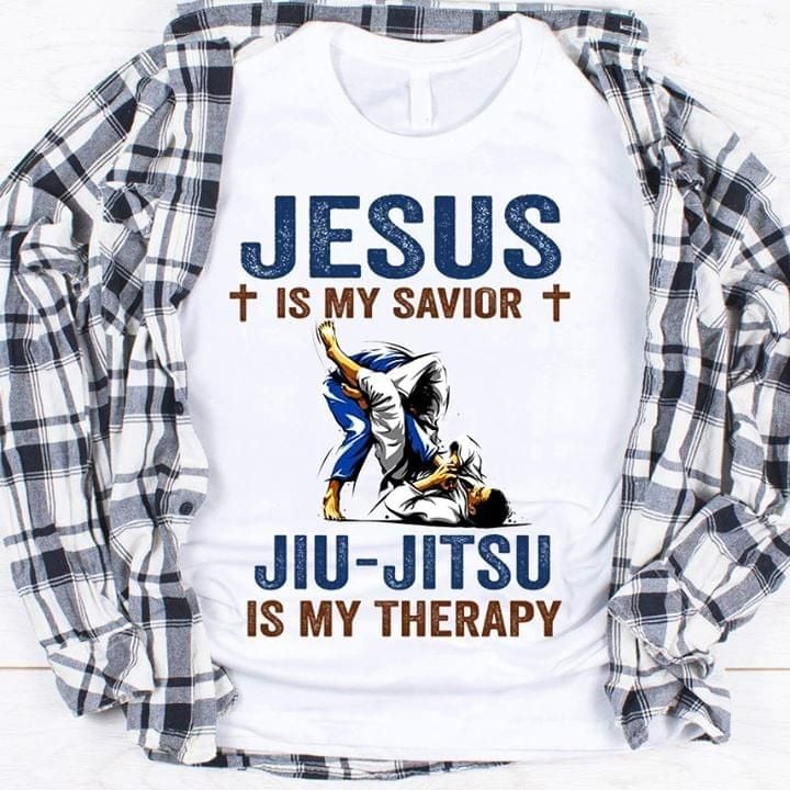 Jesus is my savior jiu jitsu is my therapy T Shirt Hoodie Sweater